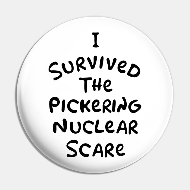 I survived the Pickering Nuclear Scare Pin by rtsukamoto