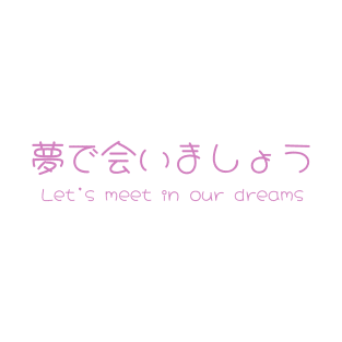 Let's meet in our dreams T-Shirt