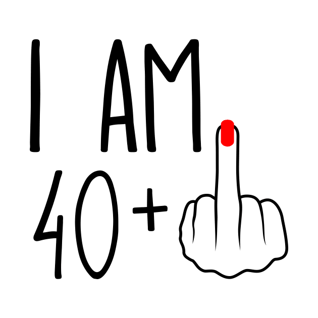 I Am 40 Plus 1 Middle Finger For A 41st Birthday by ErikBowmanDesigns