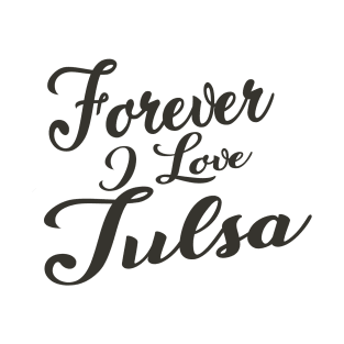 Forever i love Tulsa T-Shirt