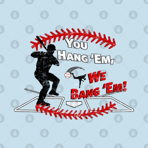 Funny Baseball - You Hang 'Em We Bang 'Em Dinger by TeeCreations