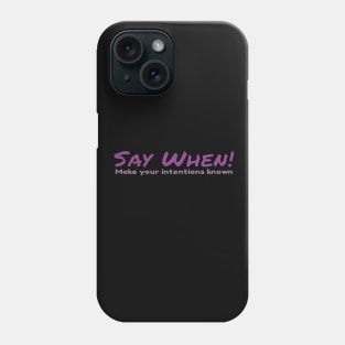 say when Phone Case