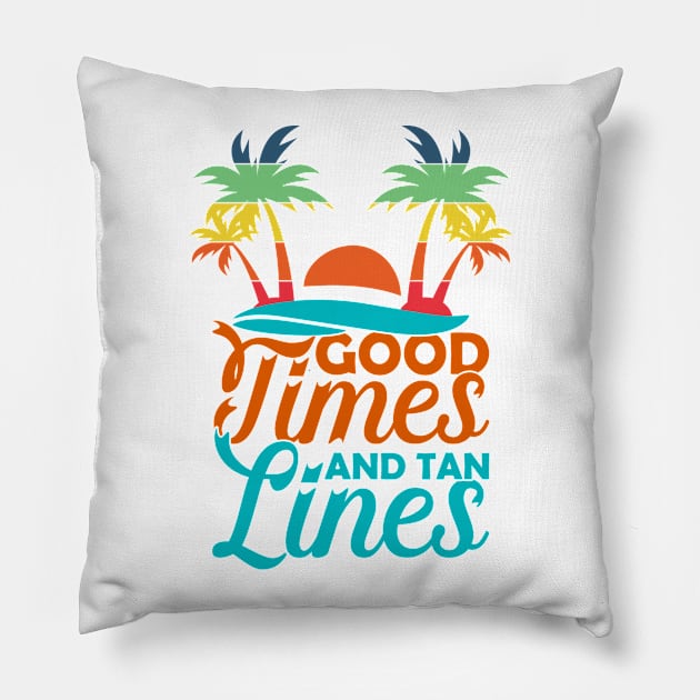 Funny Summer Vacation Shirt - Good Times And Tan Lines Pillow by RKP'sTees