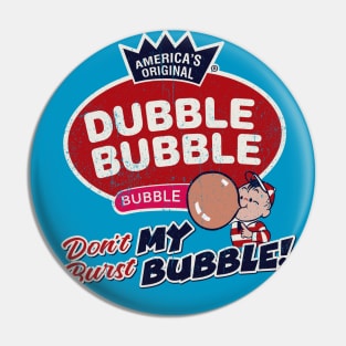 Dubble Bubble Don't Burst My Bubble Pin