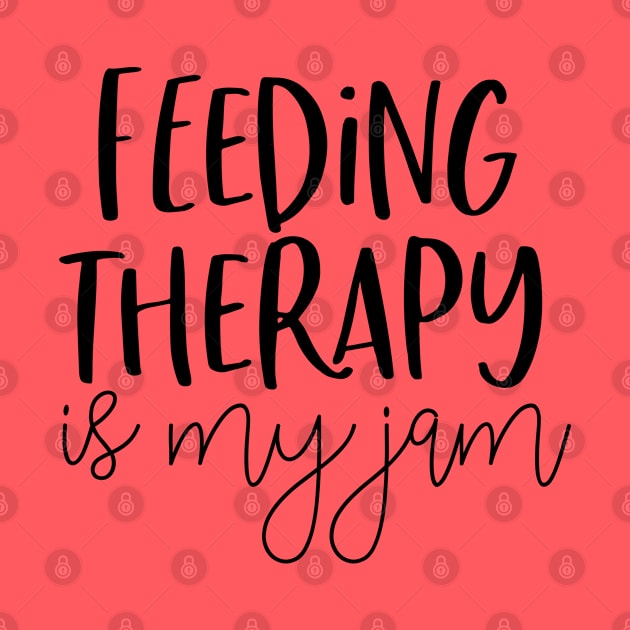 Feeding Therapy Gift Feeding Therapy Is My Jam by kmcollectible