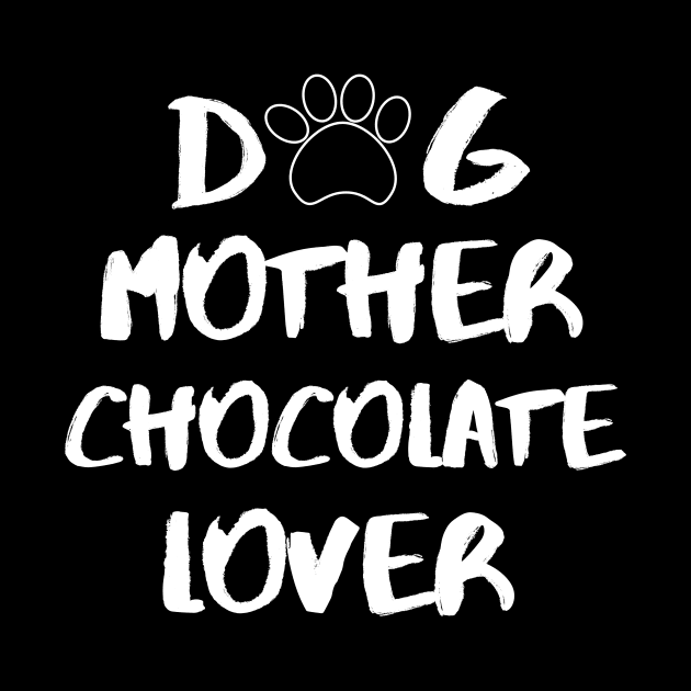 Dog Mother Chocolate Lover Foodie Dessert Animals Dog Cat Pets Sarcastic Funny Meme Cute Gift Happy Fun Introvert Awkward Geek Hipster Silly Inspirational Motivational Birthday Present by EpsilonEridani