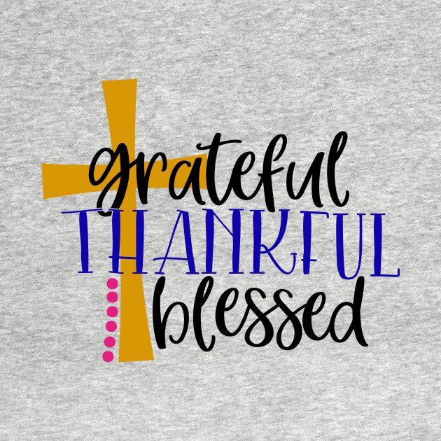 Disover Grateful thankful blessed - Grateful Thankful Blessed - T-Shirt