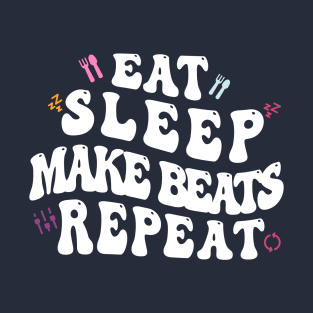 Eat Sleep Make beats Repeat T-Shirt