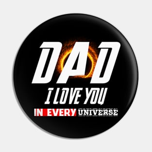 Dad I Love You In Every Universe Pin