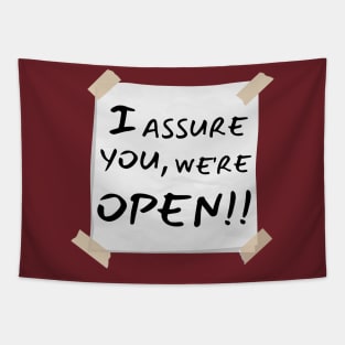 I assure you we are open, Clerks Tapestry