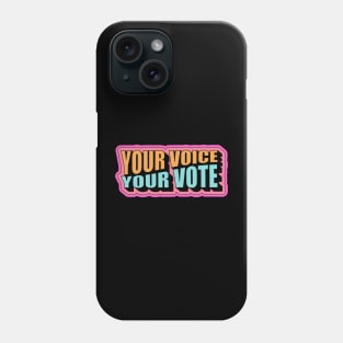 your voice your vote Phone Case