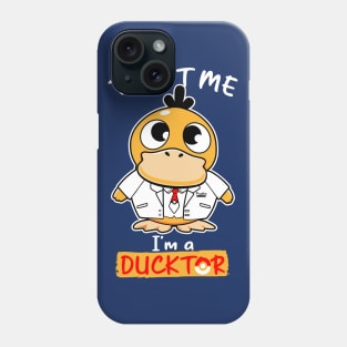 Trust me I'm a Ducktor Phone Case