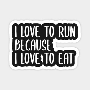 i love to run because i love to eat Magnet