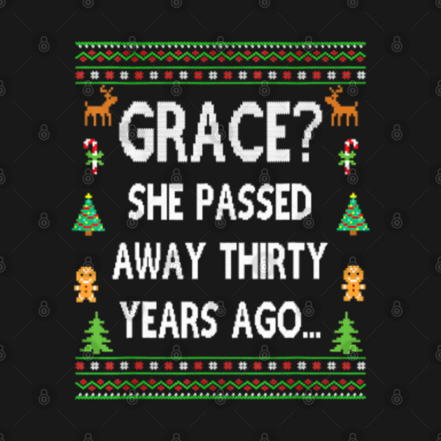Disover Grace? She passed away thirty years ago - Christmas Vacation - T-Shirt