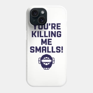 You're Killing Me Smalls! Phone Case