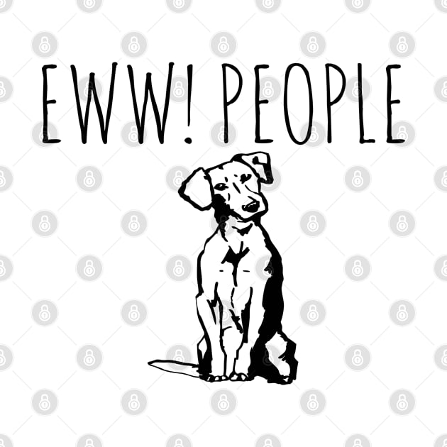 Ew People Funny Dog by Happy - Design