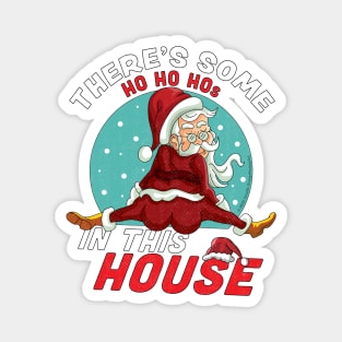 There's Some Ho Ho Hos In this House Christmas Santa Claus Magnet