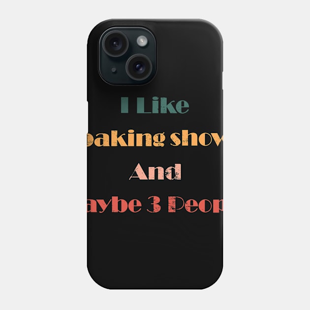 i like baking show and maybe 3 people Phone Case by shimodesign