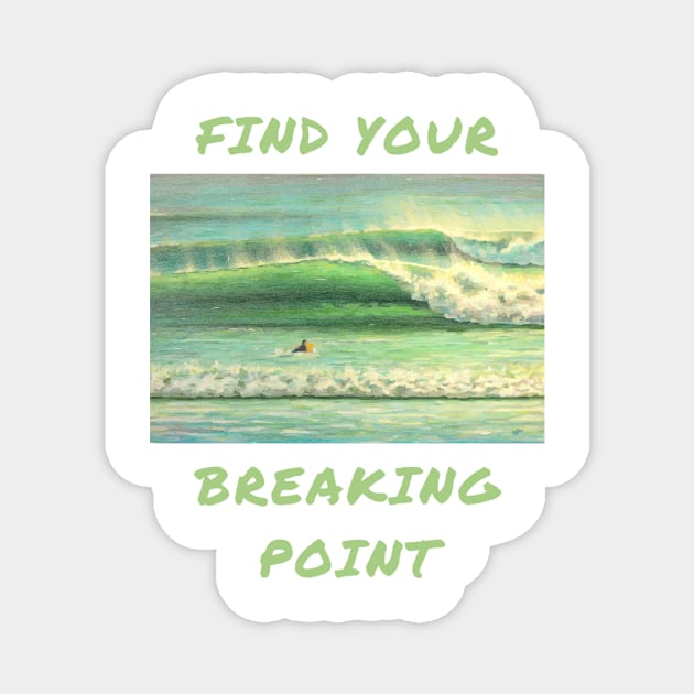 Find your breaking point Magnet by IOANNISSKEVAS