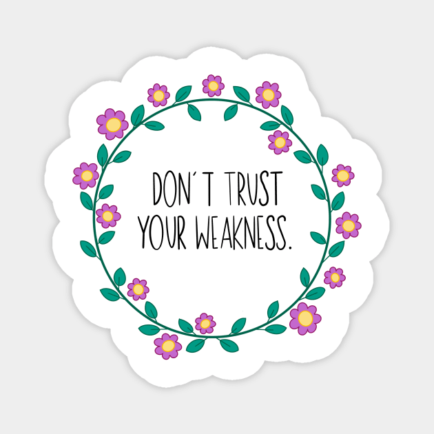 Don’t Trust Your Weakness Magnet by GrellenDraws