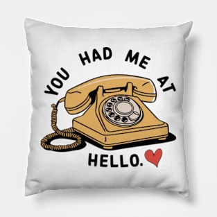 You Had Me At Hello <3 Pillow