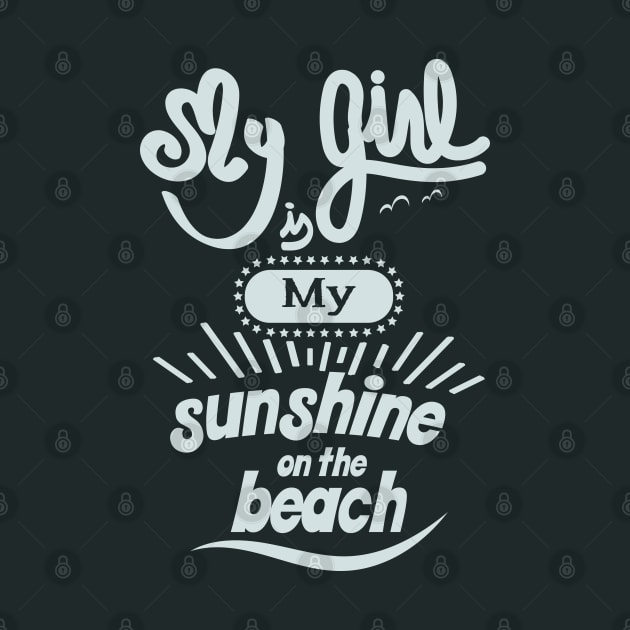 My girl is my sunshine on the beach (white) by ArteriaMix