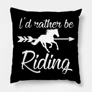 I’d Rather Be Riding Horse Pillow