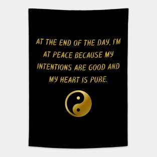 At The End of The Day, I'm At Peace Because My Intentions Are Good And My Heart Is Pure. Tapestry