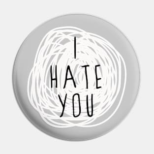 I Hate You Pin