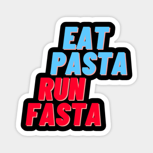 Eat Pasta Run Fasta - Blue Red Magnet