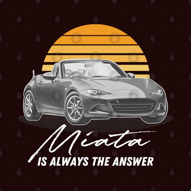 Miata Is Always The Answer / Retro Mazda Fan Art by DankFutura