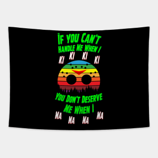 Retro style Friday the 13th Jason Mask parody quote If You Can't Handle Me When I Ki Ki Ki Ki You Don't Deserve Me When I Ma Ma Ma Ma Tapestry