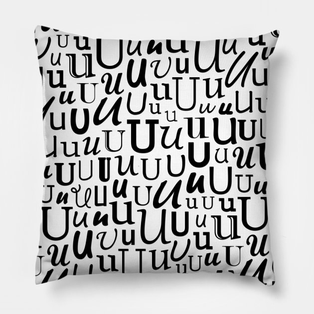 U - Typography (Black) Pillow by gillianembers