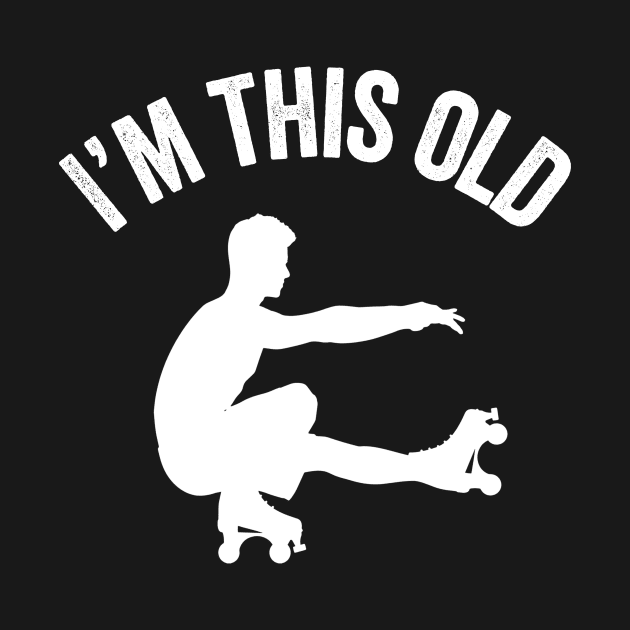 I'm This Old Roller Skating Skate Tricks Old School Retro All Skate Gift by HuntTreasures