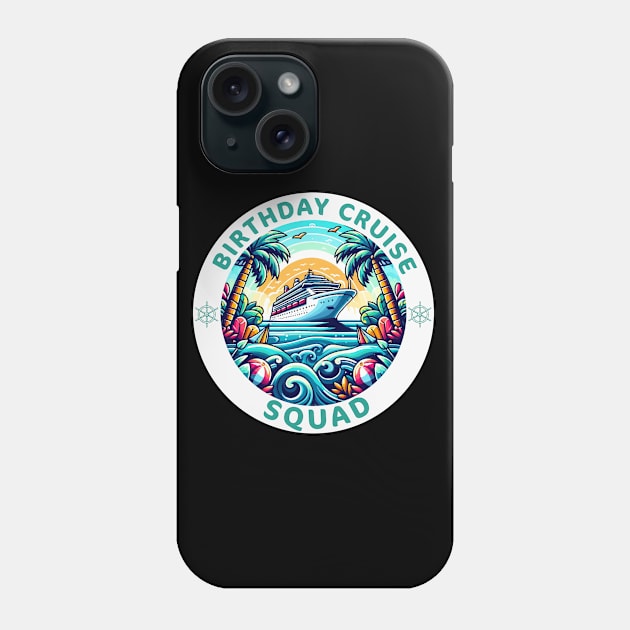 birthday cruise squad vacation 2024 Phone Case by SnazzY-SwaG