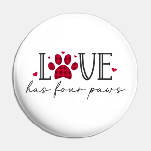 Love Has Four Paws Pin