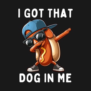 I Got That Dog In Me T-Shirt