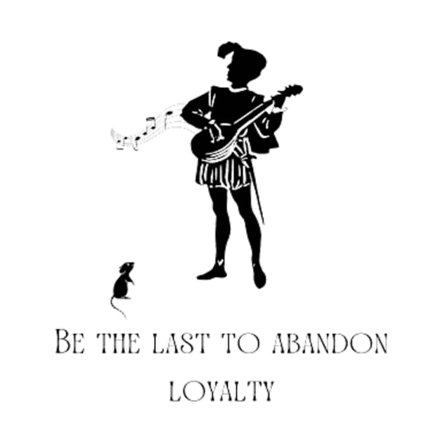 be the last to abandon loyalty by axelshow