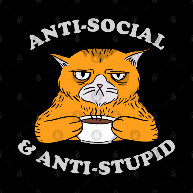 Anti-Social and Anti-Stupid by cecatto1994