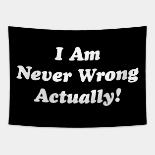 I Am Never Wrong Actually! Tapestry