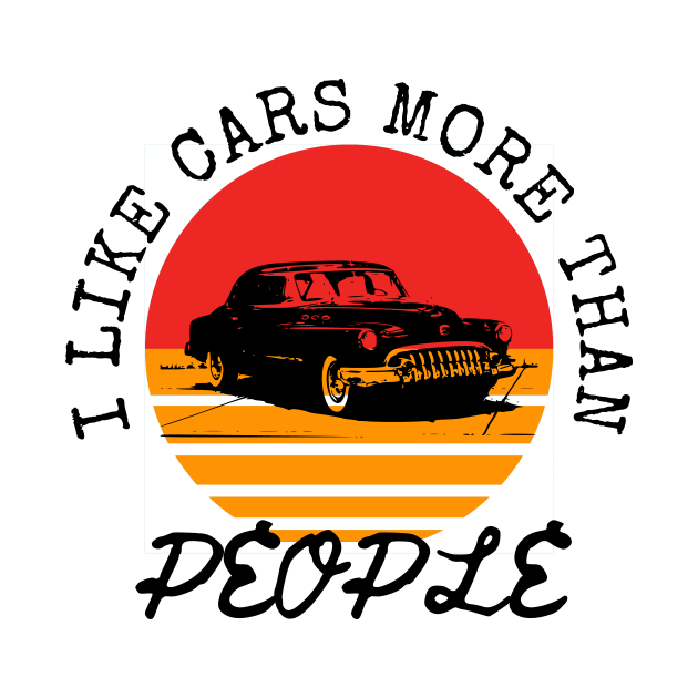 I Like Cars More Than People by hs Designs