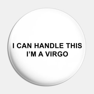 I Can Handle This I'm A Virgo Pin