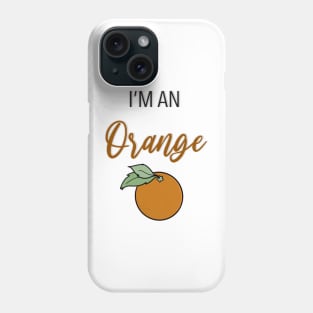 I'm an Orange Phone Case