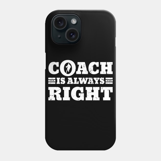 Coach is always right funny basketball gift Phone Case by angel