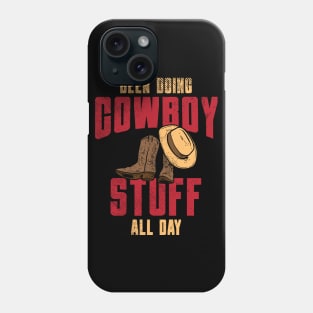 Been Doing Cowboy Stuff All Day Phone Case