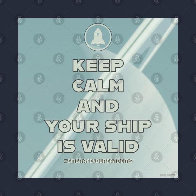 Keep Calm and Your Ship Is Valid with Planet Art by OrionLodubyal