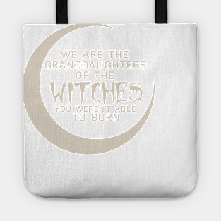 Granddaughters of The Witches - Feminist Feminism Tshirt Tee T Shirts Tote