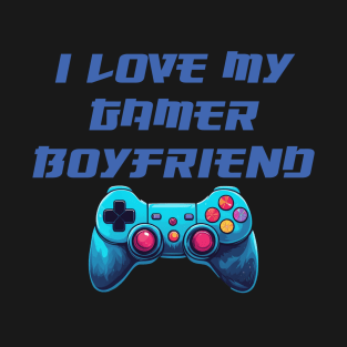 I love my gamer boyfriend T-Shirt