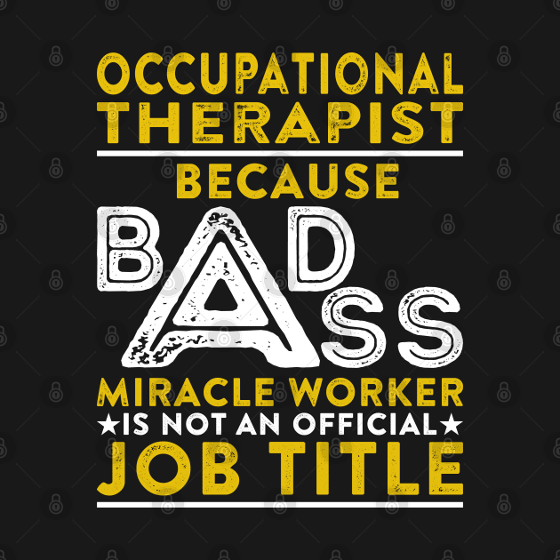 Occupational Therapist Because Badass Miracle Worker Is Not An Official Job Title by RetroWave