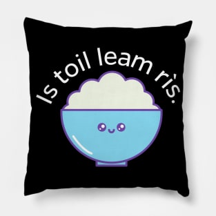 Is toil leam rìs - I like rice - Scottish Gaelic Pillow